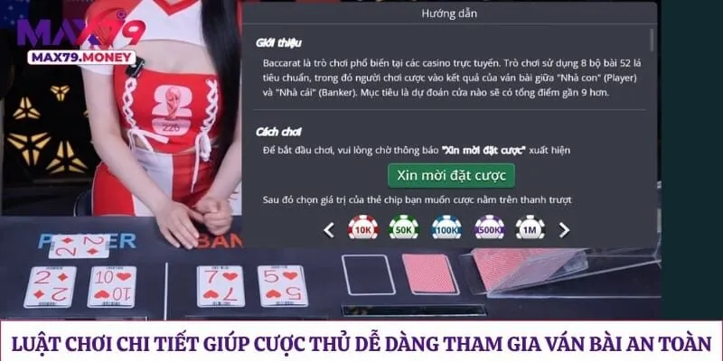 Luật chơi chi tiết giúp cược thủ dễ dàng tham gia ván bài an toàn