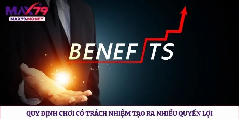 Quy định chơi có trách nhiệm tạo ra nhiều quyền lợi
