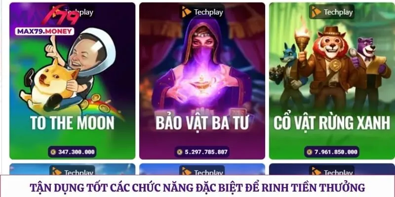 Tận dụng tốt các chức năng đặc biệt để rinh tiền thưởng 